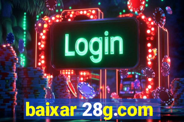 baixar 28g.com